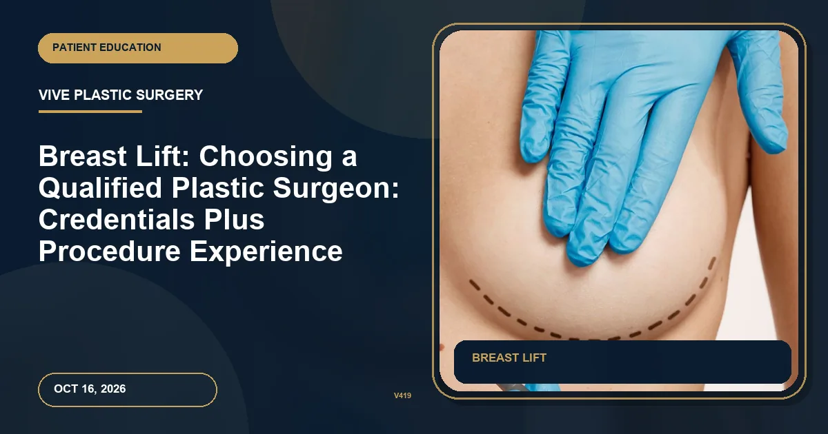 Breast Lift: Choosing a Qualified Plastic Surgeon: Credentials Plus Procedure Experience