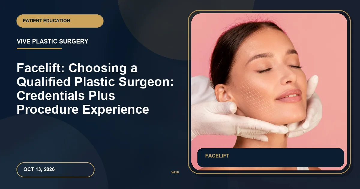 Facelift: Choosing a Qualified Plastic Surgeon: Credentials Plus Procedure Experience