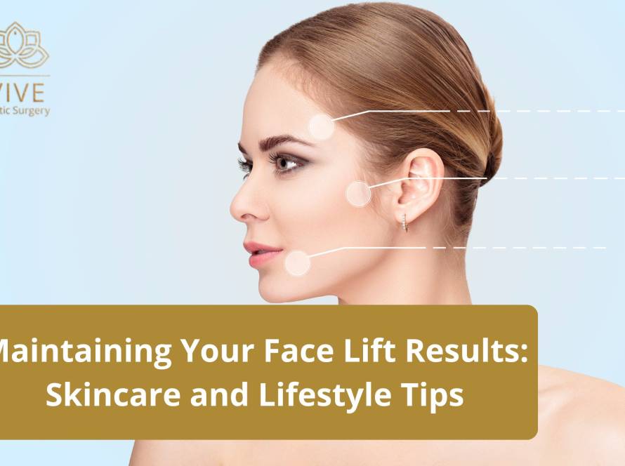 Facelift Results & Skincare Maintenance – Tips for Long-Lasting Beauty | VIVE Plastic Surgery