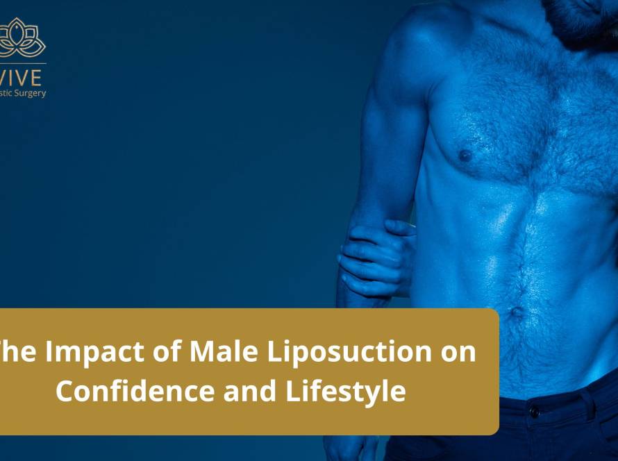 Male Liposuction Before and After – Confidence Boosting Body Contouring | VIVE Plastic Surgery