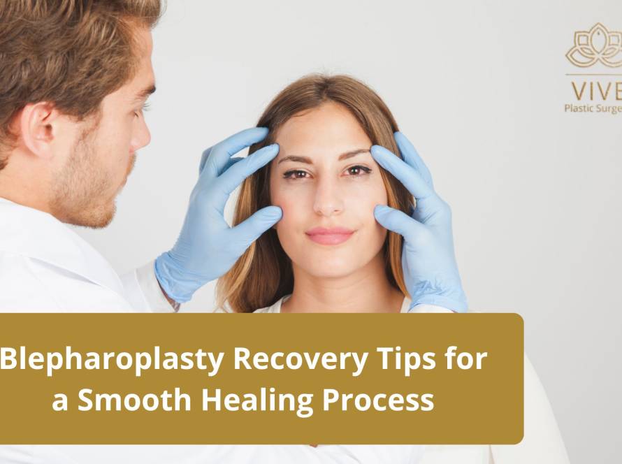 Blepharoplasty Recovery Tips for a Smooth Healing Process | VIVE Plastic Surgery