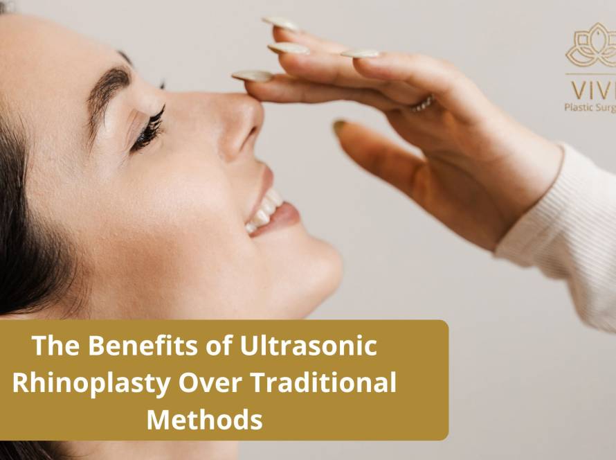 Ultrasonic Rhinoplasty Benefits - VIVE Plastic Surgery Tijuana